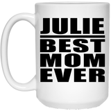 Julie Best Mom Ever - 15 Oz Coffee Mug