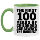 100th Birthday First 100 Years of Childhood Are The Hardest - 11oz Accent Mug Green