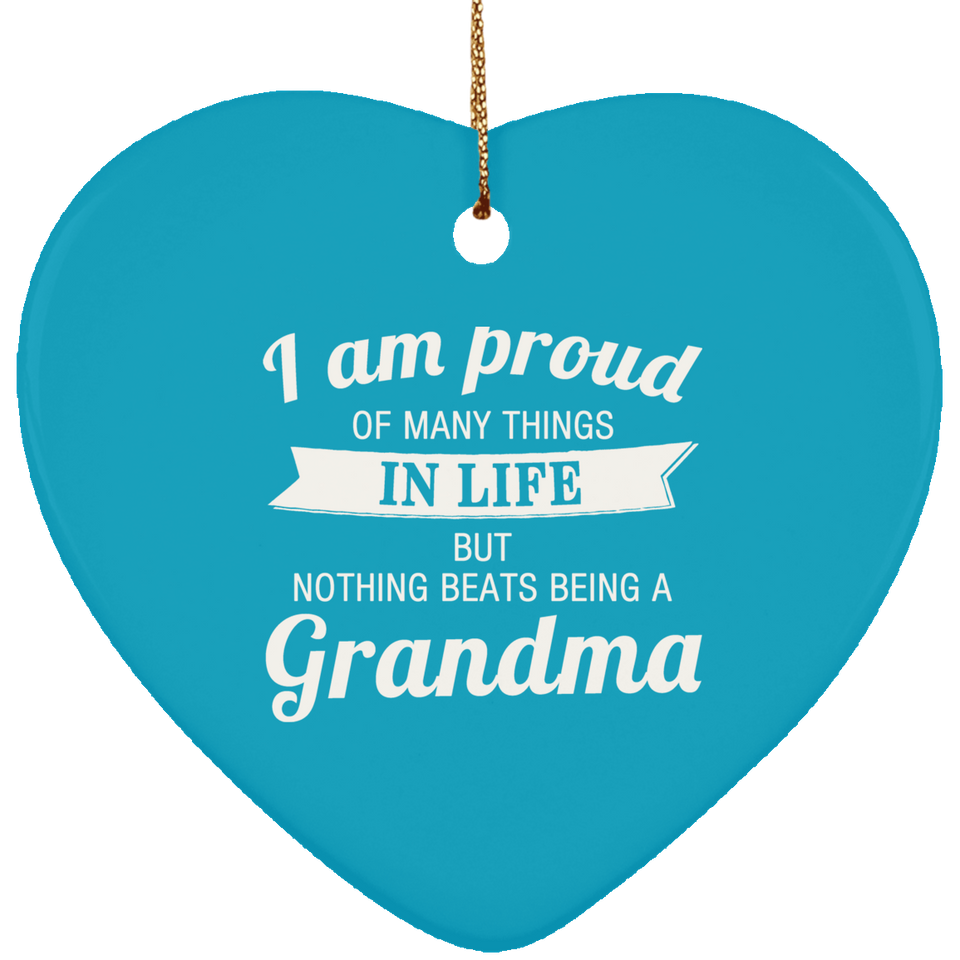 Proud of Many Things In Life, Nothing Beats Being a Grandma - Heart Ornament