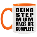 Being Step Mum Makes Life Complete - 11oz Accent Mug Orange