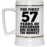 57th Birthday First 57 Years of Childhood Are The Hardest - Beer Stein