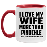 I Love My Wife More Than Pinochle - 11oz Accent Mug Red