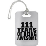 111th Birthday 111 Years Of Being Awesome - Luggage Bag Tag