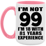 99th Birthday I'm Not 99 I'm 18 With 81 Years Experience - 15oz Accent Mug Pink
