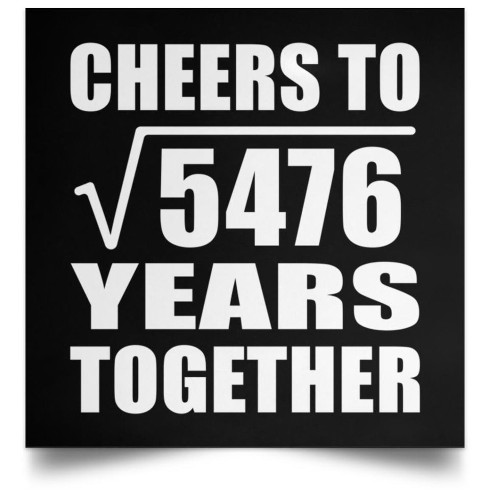 74th Anniversary Cheers To Square Root of 5476 Years Together - Poster Square