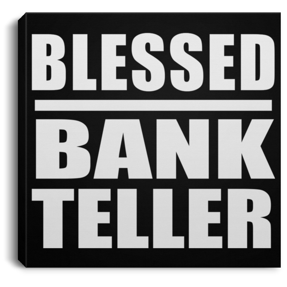 Blessed Bank Teller - Canvas Square