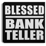 Blessed Bank Teller - Canvas Square