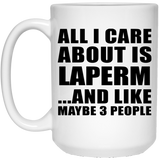 All I Care About Is Laperm - 15 Oz Coffee Mug