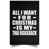 All I Want For Christmas Is My Thai Ridgeback - Poster Portrait