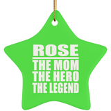 Rose The Mom The Hero The Legend - Star Ornament