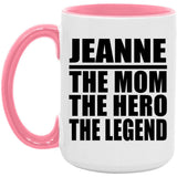 Jeanne The Mom The Hero The Legend - 15oz Accent Mug Pink
