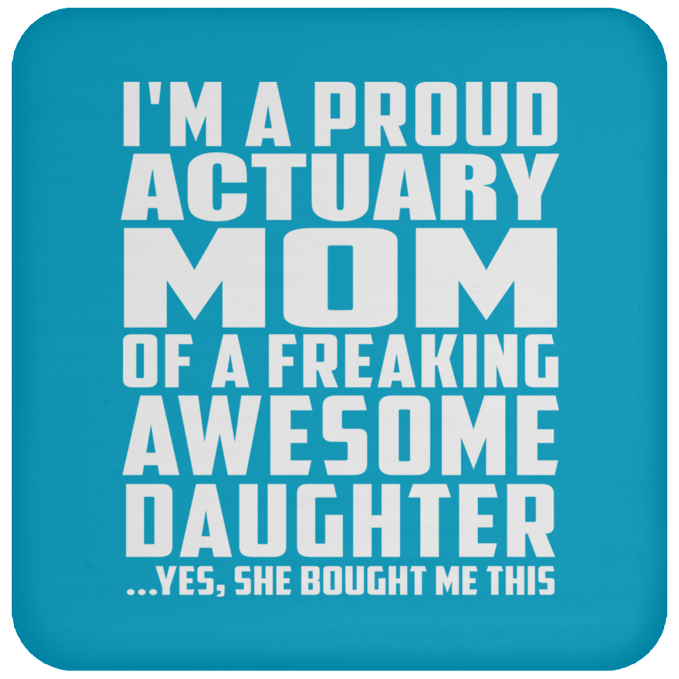 Proud Actuary Mom Of Awesome Daughter - Drink Coaster