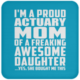 Proud Actuary Mom Of Awesome Daughter - Drink Coaster