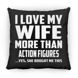 I Love My Wife More Than Action Figures - Throw Pillow Black