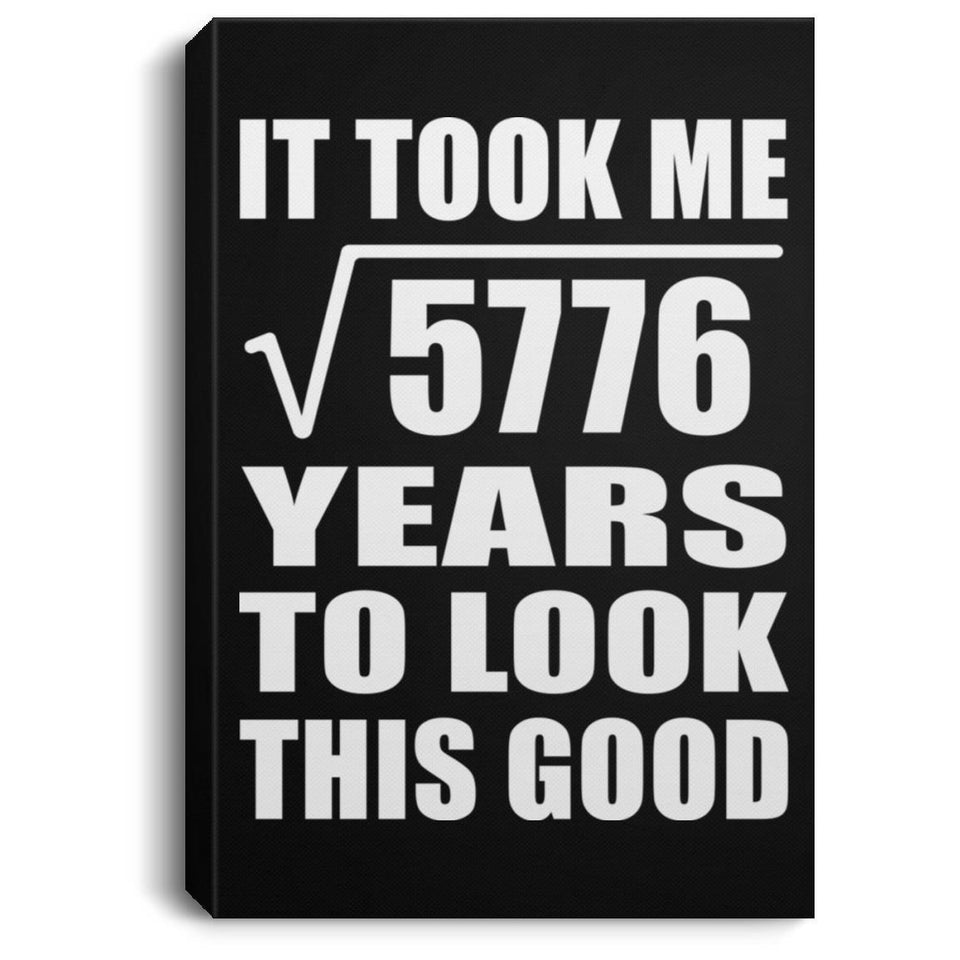 76th Birthday Took Square Root of 5776 Years To Look Good - Canvas Portrait