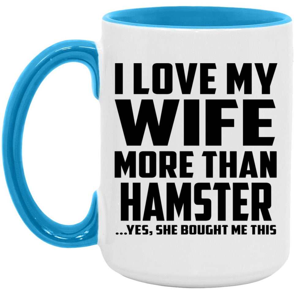 I Love My Wife More Than Hamster - 15oz Accent Mug Blue