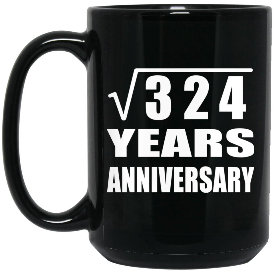 18th Anniversary Square Root of 324 Years Anniversary - 15oz Coffee Mug Black