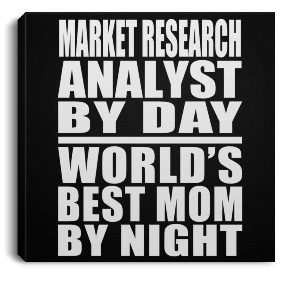 Market Research Analyst By Day World's Best Mom By Night - Canvas Square