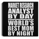 Market Research Analyst By Day World's Best Mom By Night - Canvas Square