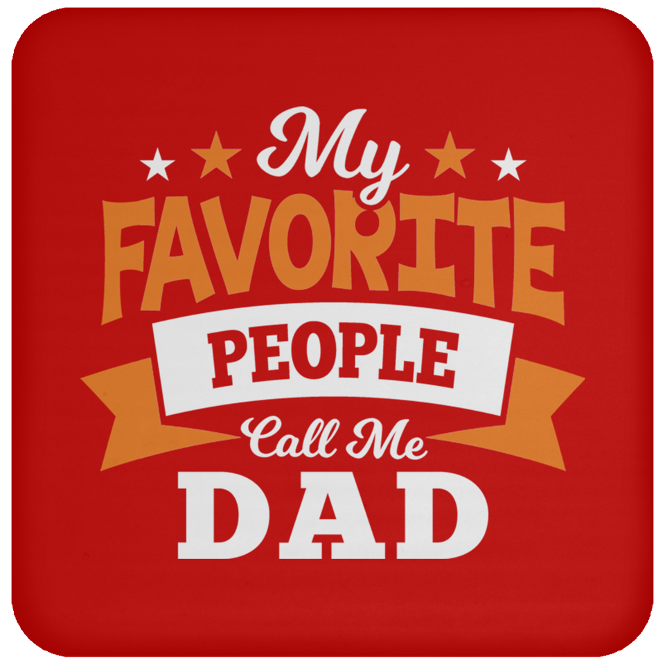 My Favorite People Call Me Dad - Drink Coaster