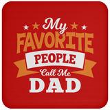 My Favorite People Call Me Dad - Drink Coaster
