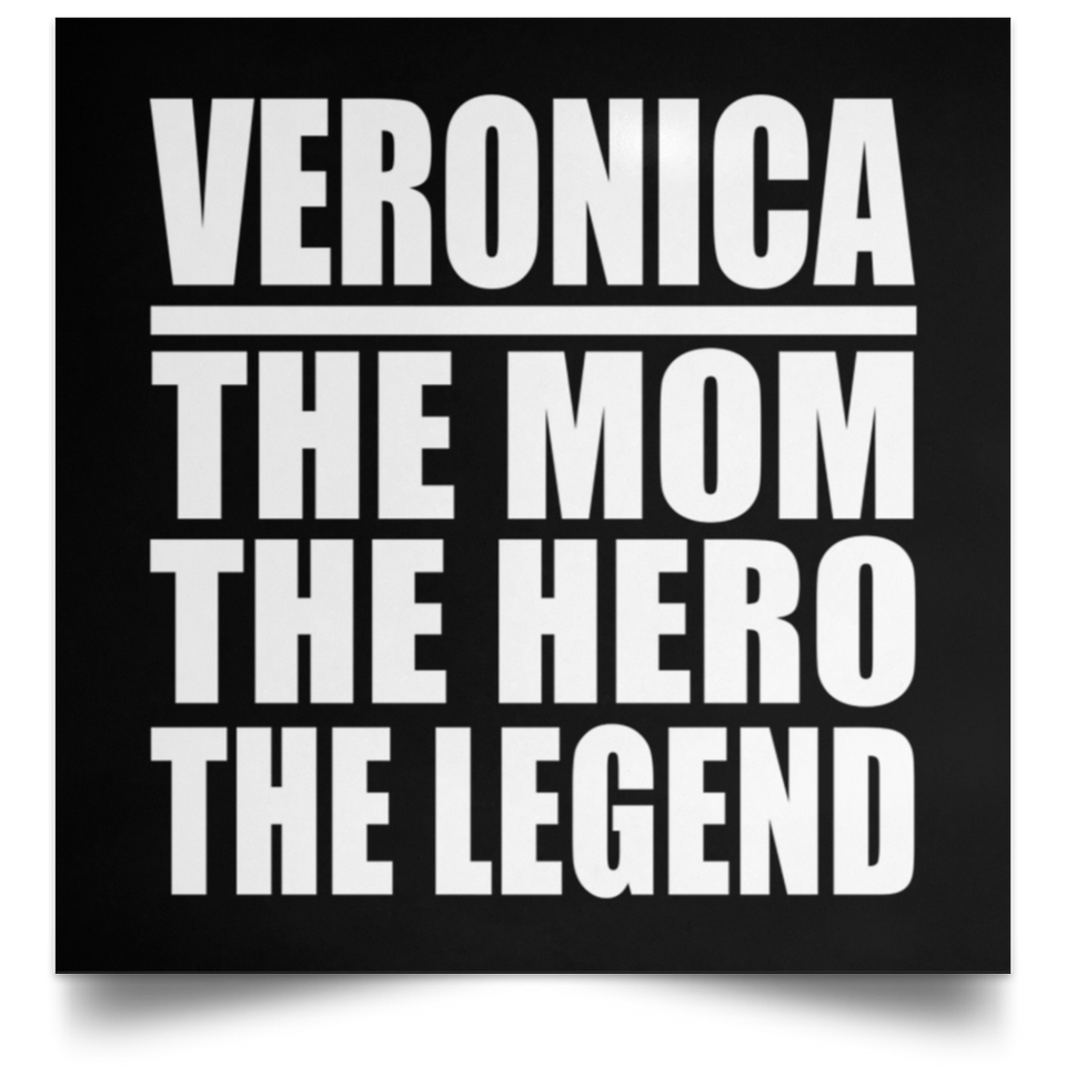 Veronica The Mom The Hero The Legend - Poster Square