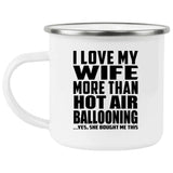 I Love My Wife More Than Hot Air Ballooning - 12oz Camping Mug