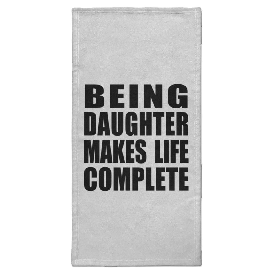 Being Daughter Makes Life Complete - Hand Towel