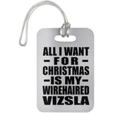 All I Want For Christmas Is My Wirehaired Vizsla - Luggage Bag Tag