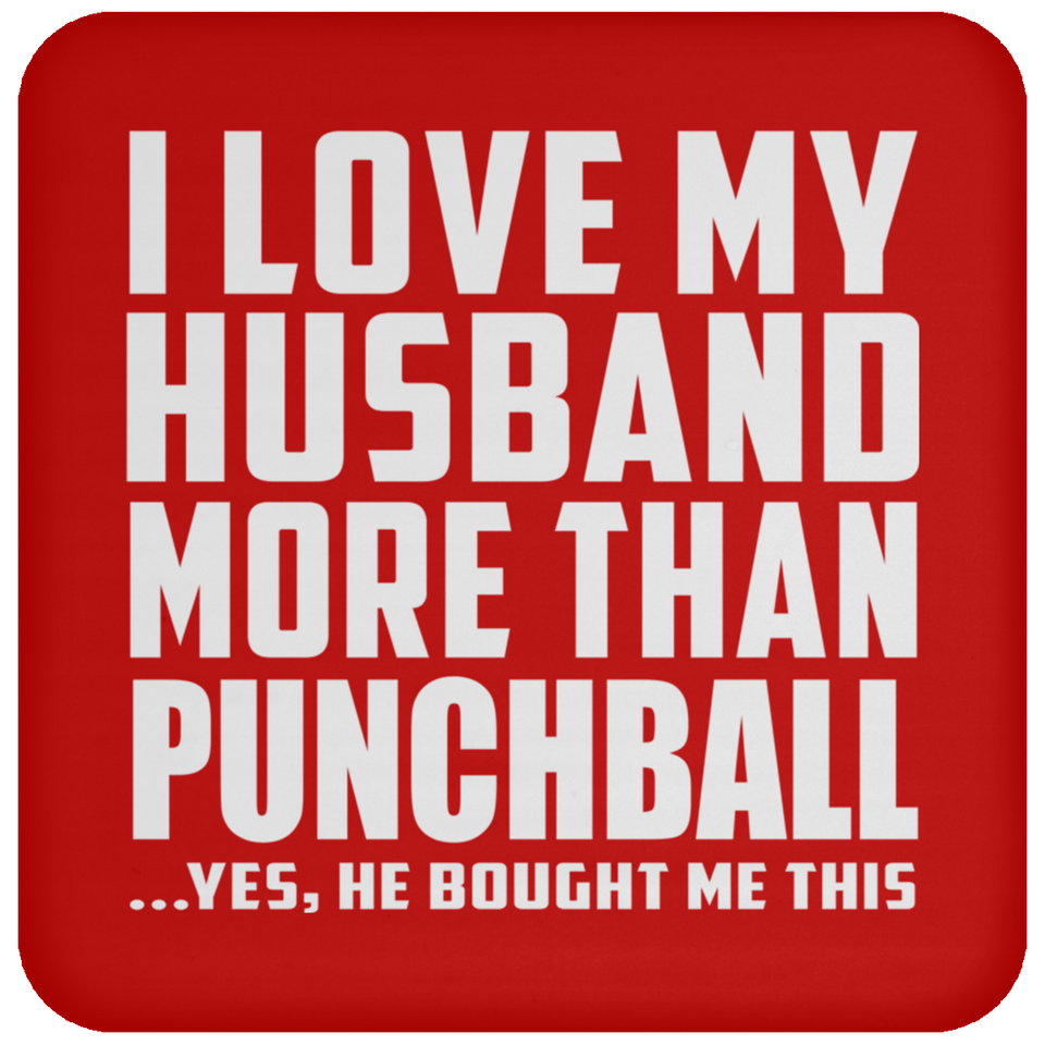 I Love My Husband More Than Punchball - Drink Coaster