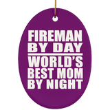 Fireman By Day World's Best Mom By Night - Oval Ornament