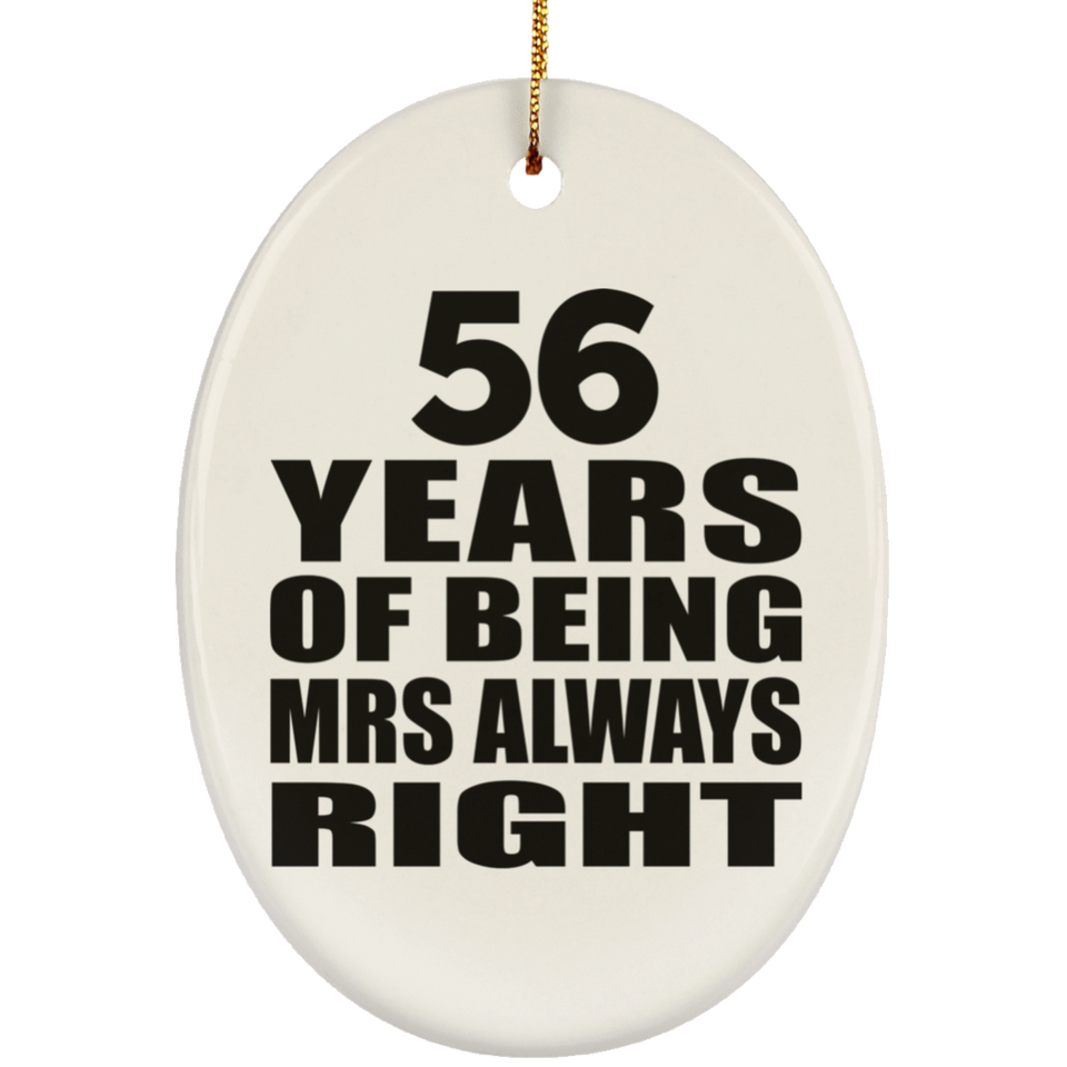 56th Anniversary 56 Years of Being Mrs Always Right - Oval Ornament
