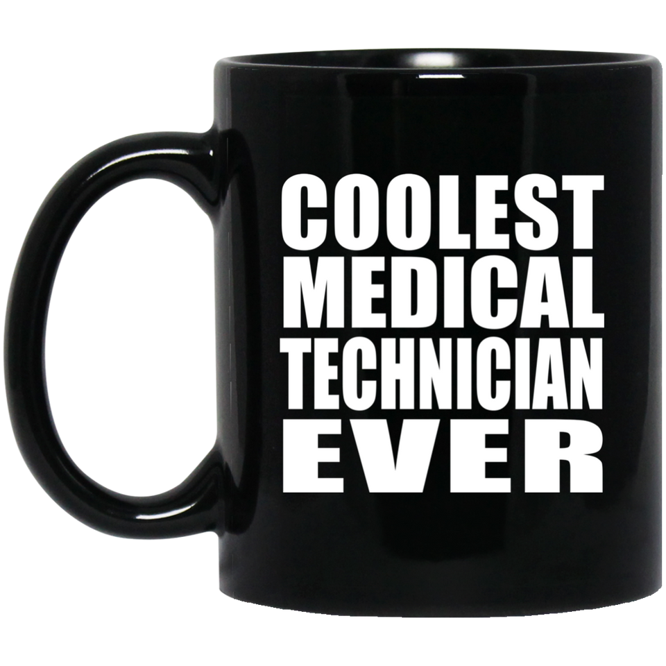 Coolest Medical Technician Ever - 11 Oz Coffee Mug
