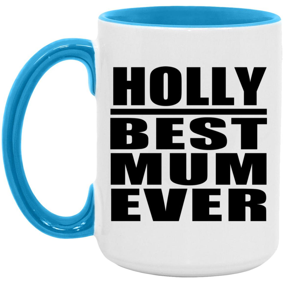 Holly Best Mum Ever - 15oz Accent Mug Blue