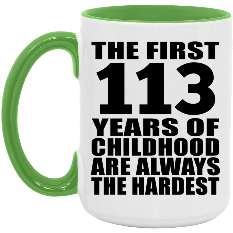 113th Birthday First 113 Years of Childhood Are The Hardest - 15oz Accent Mug Green