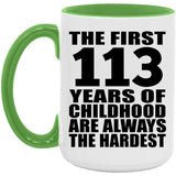 113th Birthday First 113 Years of Childhood Are The Hardest - 15oz Accent Mug Green