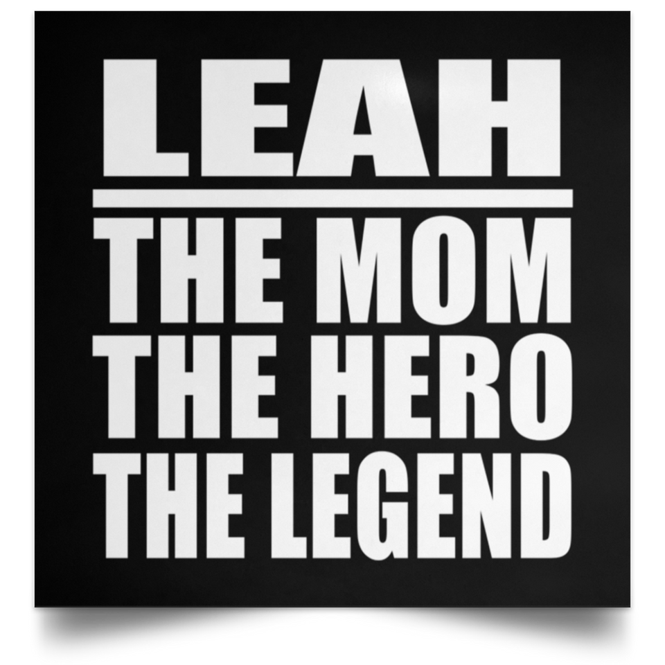 Leah The Mom The Hero The Legend - Poster Square
