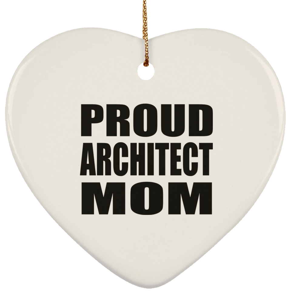 Proud Architect Mom - Heart Ornament