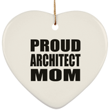 Proud Architect Mom - Heart Ornament