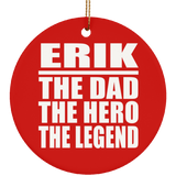 Erik The Dad The Hero The Legend - Circle Ornament