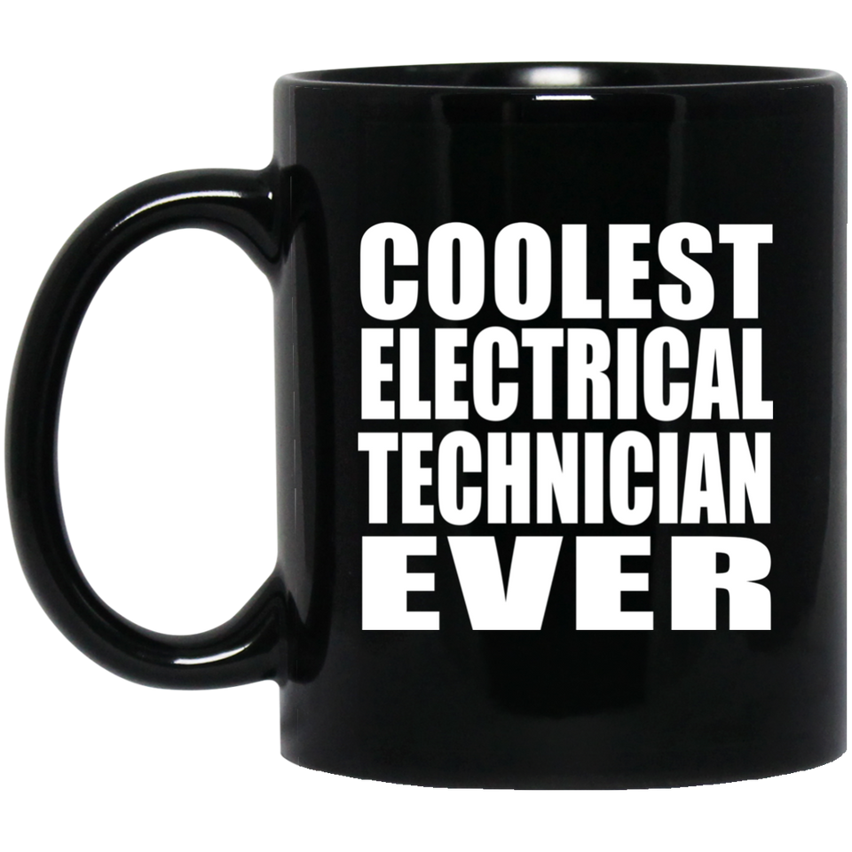 Coolest Electrical Technician Ever - 11 Oz Coffee Mug Black
