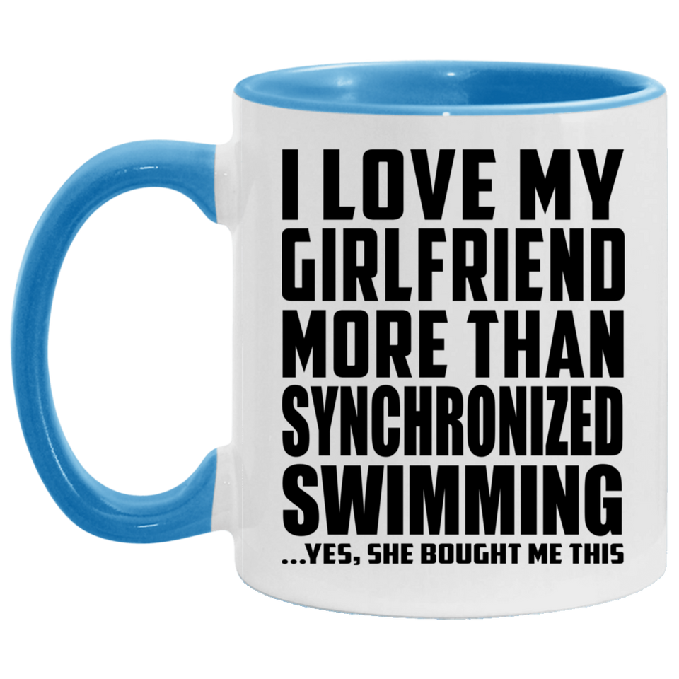 I Love My Girlfriend More Than Synchronized Swimming - 11oz Accent Mug Blue