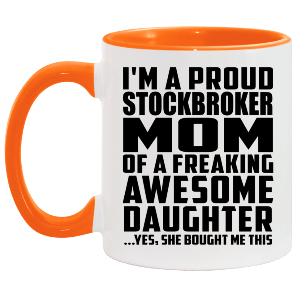 Proud Stockbroker Mom Of Awesome Daughter - 11oz Accent Mug Orange