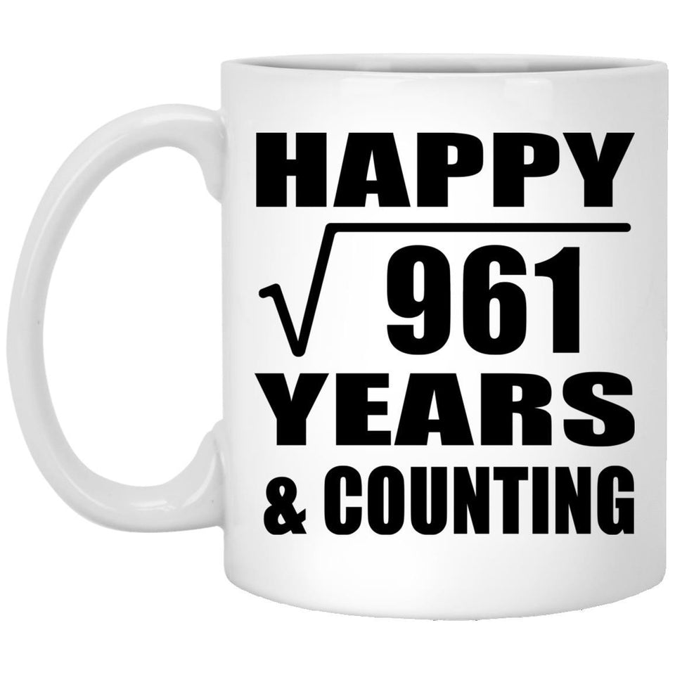 Happy 31st Anniversary Square Root of 961 Years & Counting - 11oz Coffee Mug