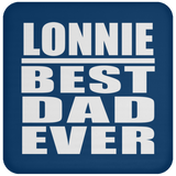 Lonnie Best Dad Ever - Drink Coaster