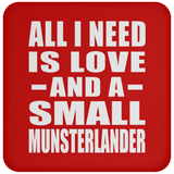 All I Need Is Love And A Small Munsterlander - Drink Coaster