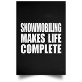 Snowmobiling Makes Life Complete - Poster Portrait