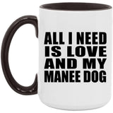 All I Need Is Love And My Manee Dog - 15oz Accent Mug Black