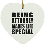 Being Attorney Makes Life Special - Heart Ornament