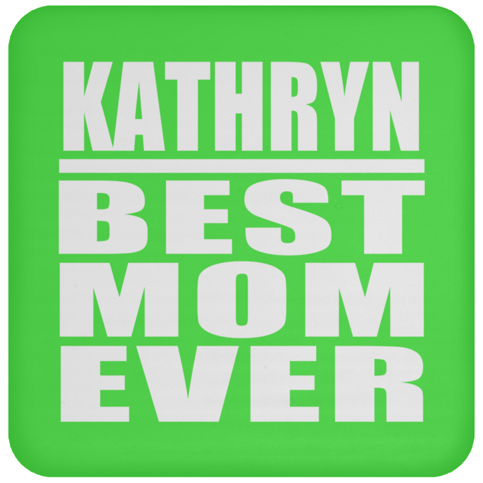 Kathryn Best Mom Ever - Drink Coaster